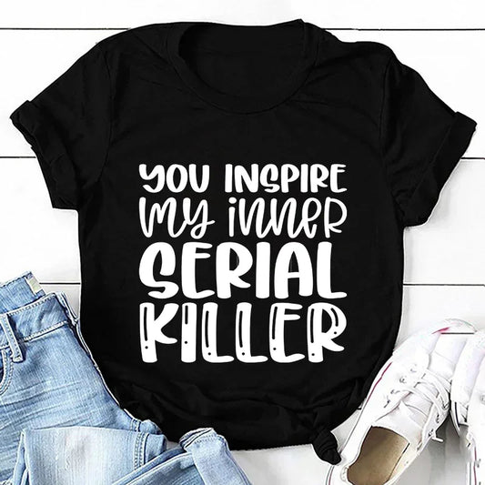 Camiseta - Camiseta gráfica Ropa You Inspire My Inner Serial Killer Verano Mujer Sarcástico Casual Ropa de moda Camiseta Top femenino