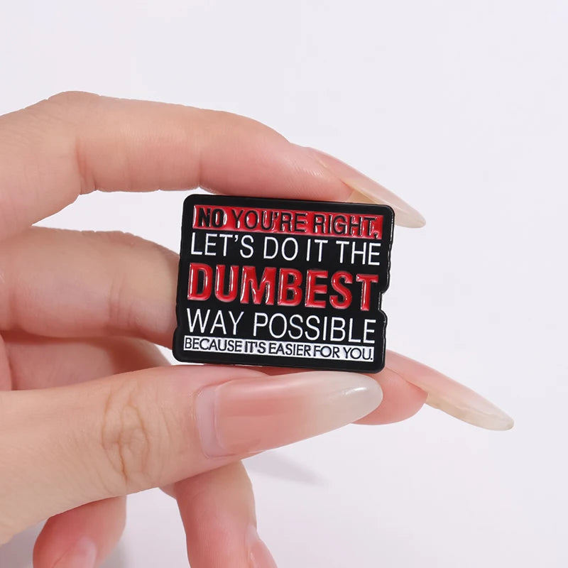 Enamel Pin - Sarcastic - Let's Do It The Dumbest Way Possible Pin