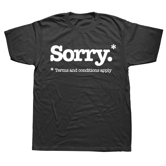 Camiseta-Lo siento eslogan No lo siento términos y condiciones camisetas sarcásticas ropa de calle regalos de cumpleaños de manga corta estilo de verano para hombres
