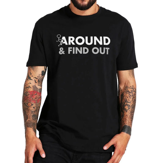 Camiseta-F Around And Find Out-Camiseta con gráficos divertidos sarcásticos para hombres y mujeres, 100% de algodón con cuello redondo Y2k, talla europea